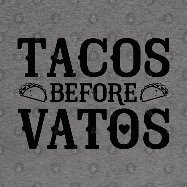 Tacos Before Vatos by VectorPlanet